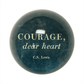 Courage Dear Heart Paperweight by Sugarboo